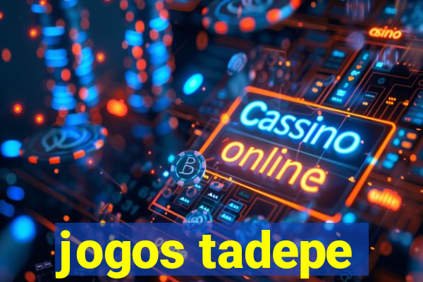 jogos tadepe